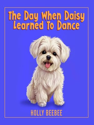 cover image of The Day When Daisy Learned to Dance